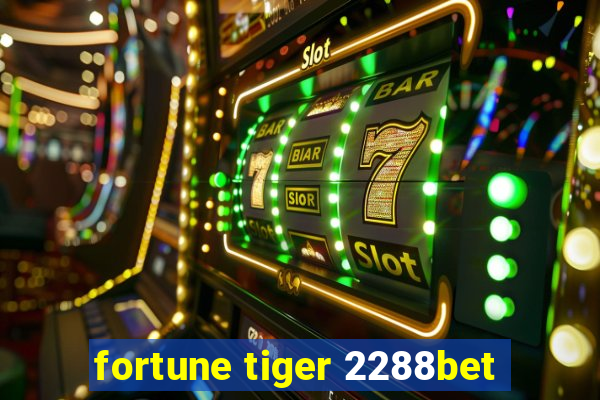 fortune tiger 2288bet